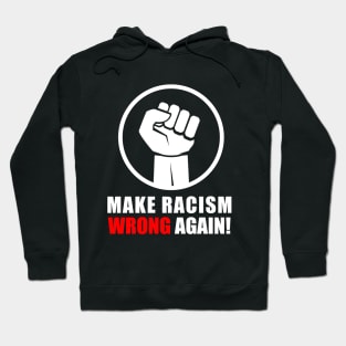 make racism wrong again T-Shirt Hoodie